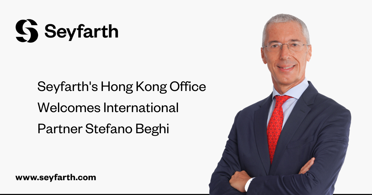 Seyfarth's Hong Kong Office Welcomes Partner Stefano Beghi